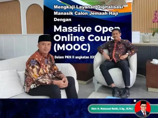 Mengkaji Layanan Digitalisasi Manasik Calon Jemaah Haji Dengan Massive Open Online Course (MOOC) dalam PKN II angkatan XXVII tahun 2024